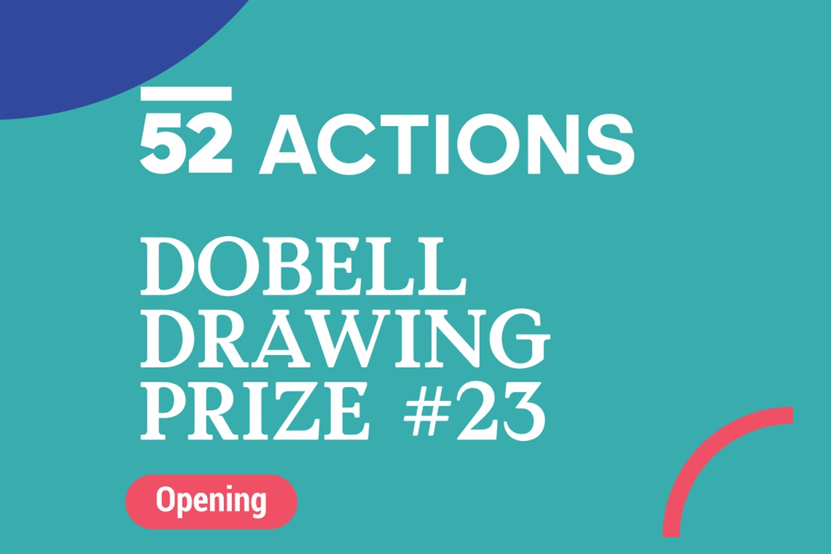 52 ACTIONS and Dobell Drawing Prize 23 Exhibition Openings